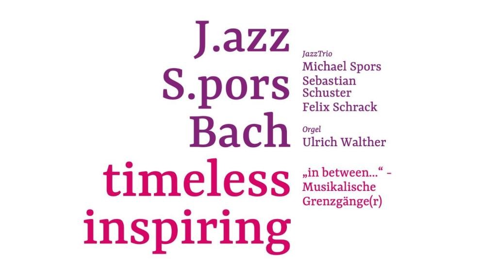 J.azz S.pors Bach-timeless inspiring©Bezirkskantorat Tauberbischofsheim-musikkirche J.azz S.pors Bach-timeless inspiring©Bezirkskantorat Tauberbischofsheim-musikkirche