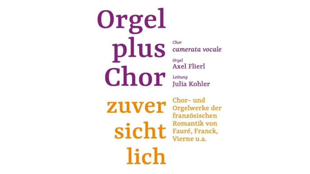 Plakat Orgel plus Chor zuversichtlich ©Bezirkskantorat Tauberbischofsheim Plakat Orgel plus Chor zuversichtlich ©Bezirkskantorat Tauberbischofsheim